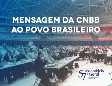 Os bispos do Brasil em sua 57ª Assembleia Geral emitem “Mensagem da CNBB ao povo brasileiro”