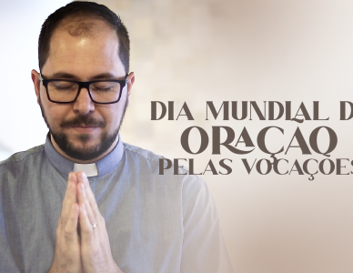 Como rezar pelas vocações neste 59º Dia Mundial de Oração pelas Vocações