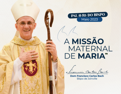Palavra do bispo: A missão maternal de Maria