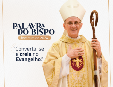 Palavra do bispo: Converta-se e creia no Evangelho