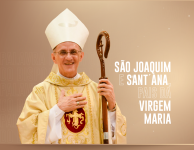 Palavra do Bispo: São Joaquim e Santa Ana, pais da Virgem Maria