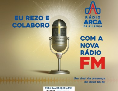 Rádio Arca da Aliança passará a ser FM
